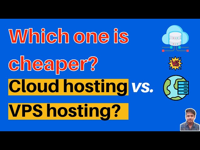 Which one is cheaper: Cloud hosting vs. VPS hosting?