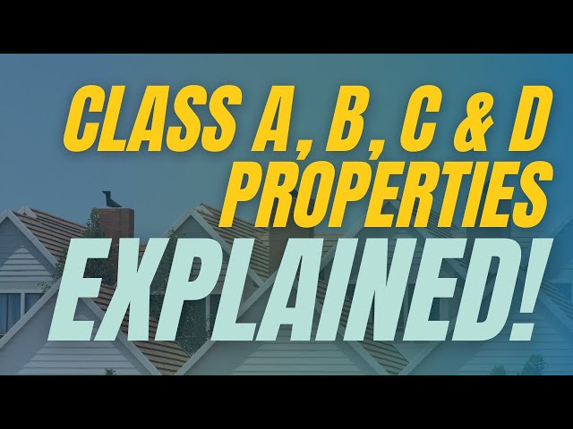 Class A, Class B, Class C and Class D Properties Explained