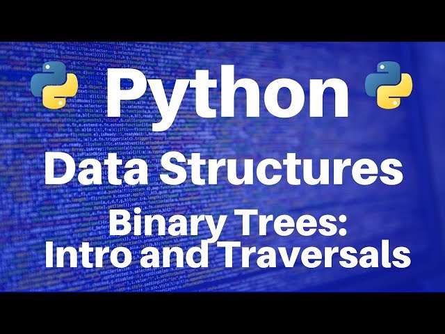 Binary Trees in Python: Introduction and Traversal Algorithms