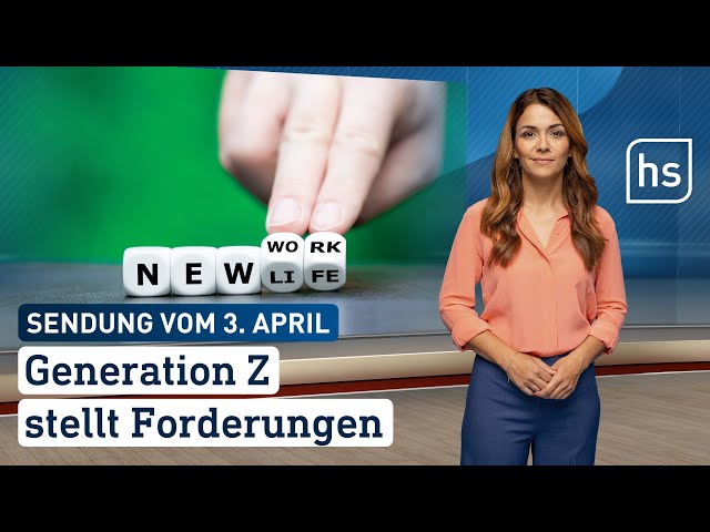 Generation Z stellt Forderungen | hessenschau vom 03.04.2024