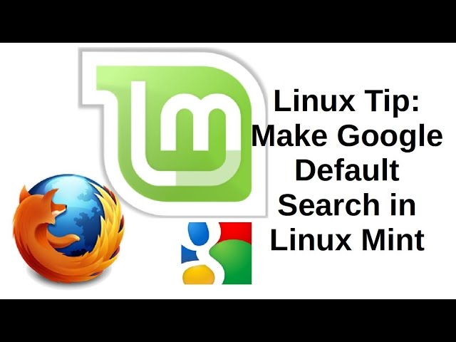 Linux Tip | Make Google Default Search in Linux Mint
