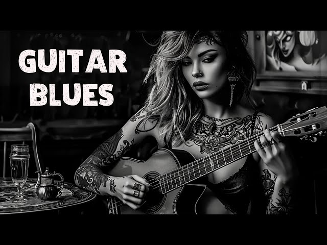 Guitar Blues | Relax Guitar and Mellow Blues Background Music for Good Mood - Chill Blues