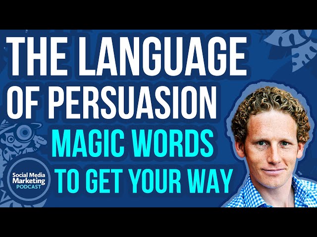 The Language of Persuasion: Magic Words to Get Your Way