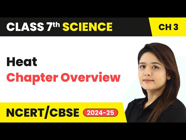 Heat - Chapter Overview and Complete Strategy | Class 7 Science Chapter 3 | CBSE 2024-25