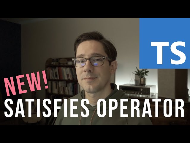 Satisfies Operator - new TypeScript 4.9 feature!