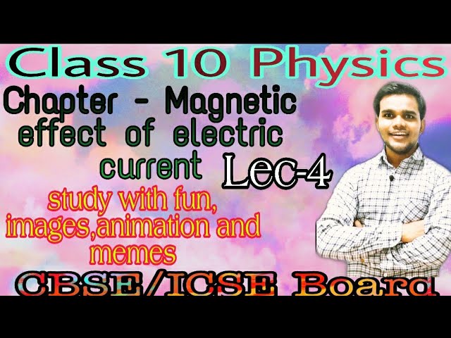 Magnetic effect of electric current class 10/ cbse board/electromagnetic induction. /lecture 4.