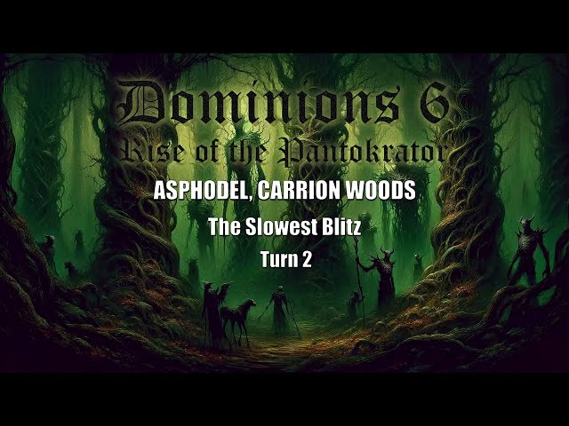 Dominions 6: The Slowest Blitz - Asphodel, Carrion Woods - Turn 2