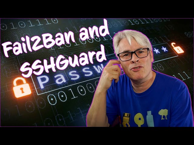 Fail2Ban and SSHGuard - How to Secure SSH and more!