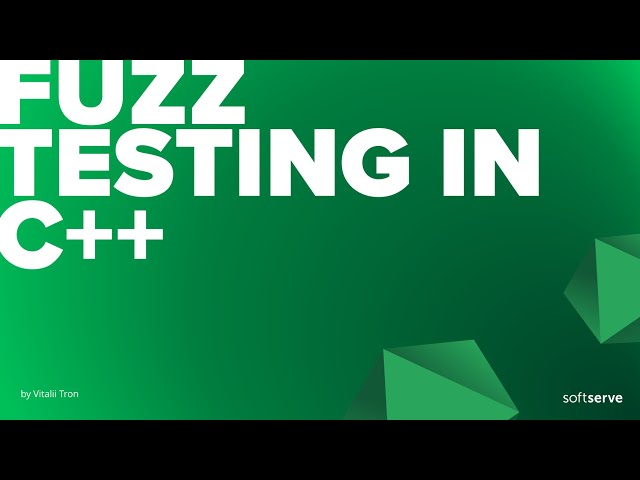 Fuzz Testing in C++ by  Vitalii Tron