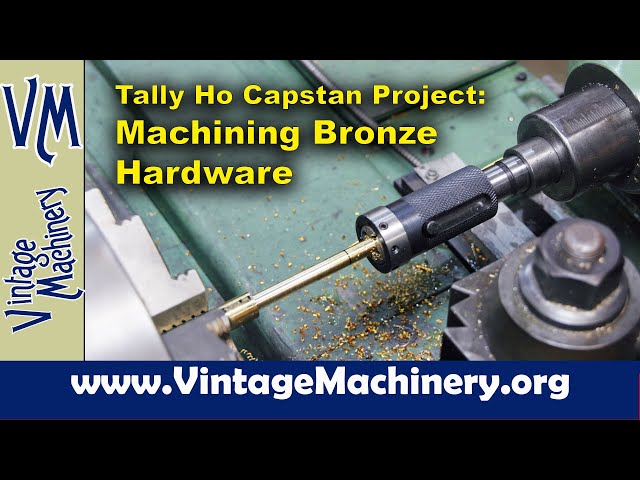 Tally Ho Capstan Project: Turning Custom Bronze Hardware on the Metal Lathe
