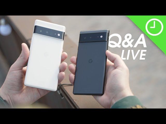 Pixel 6/6 Pro: YOUR questions answered!