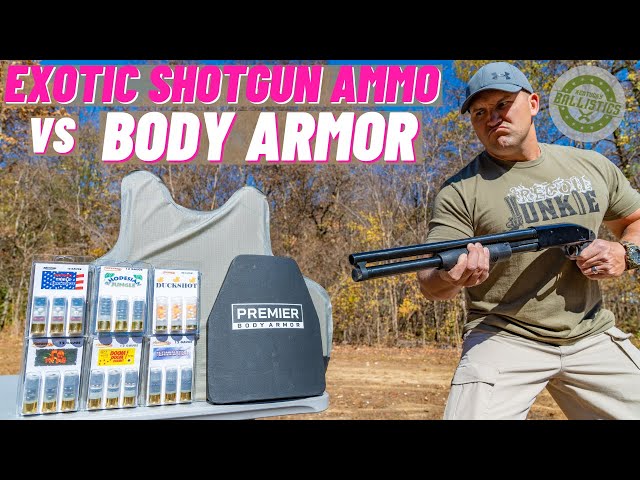 Exotic Shotgun Ammo vs Body Armor !!!