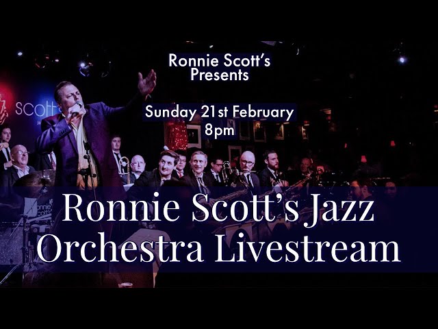 Lockdown sessions: Ronnie Scott's Jazz Orchestra Livestream: 21/02/2021 8PM