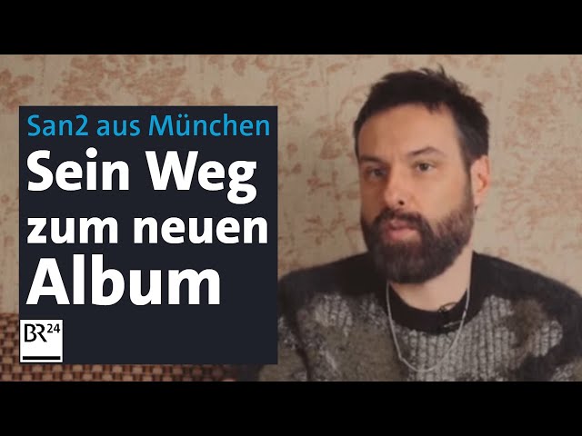 Große Pläne fürs neue Album: Münchner Musiker San2 knüpft Kontakte nach London | Abendschau | BR24
