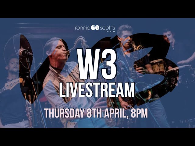 Lockdown sessions: Ronnie Scott's presents W3 Livestream 08/04/2021 8PM