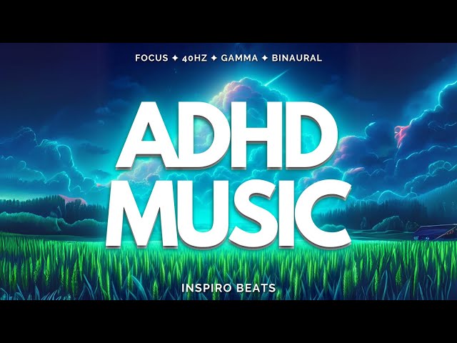 ADHD MUSIC | Focus, attention, concentration | BINAURAL 40hz Waves