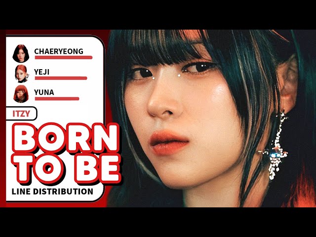 ITZY - BORN TO BE (Line Distribution)