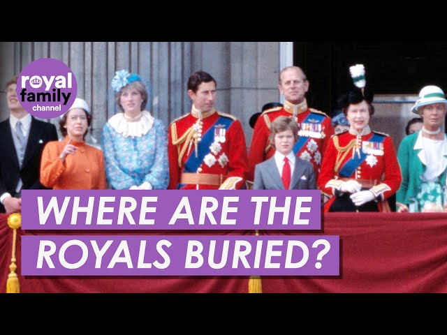 Royal Deaths: Where Do Royals Go When They Die?