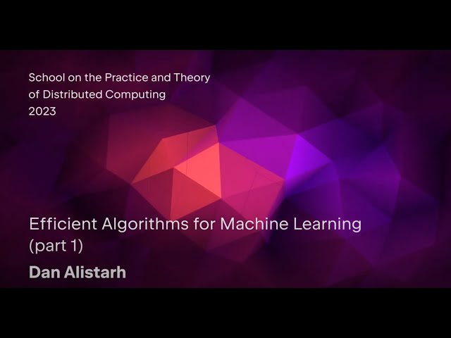 Dan Alistarh "Efficient Algorithms for Machine Learning" Part 1