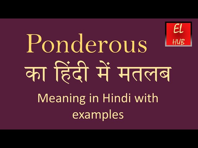 Ponderously meaning in Hindi