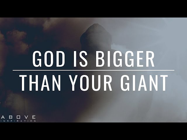 GOD IS BIGGER THAN YOUR GIANT | Focus On How Big Your God Is - Inspirational & Motivational Video