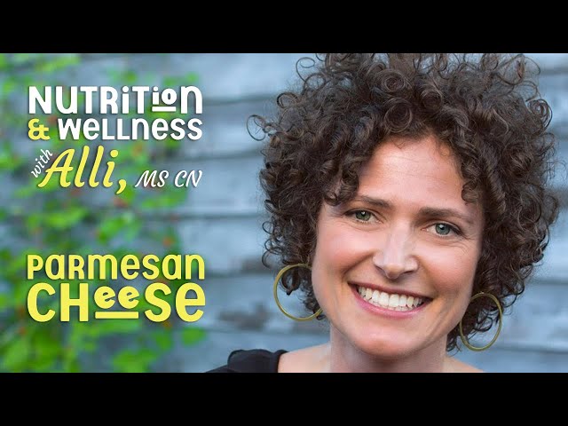 Nutrition & Wellness with Alli, MS CN - Parmesan Cheese