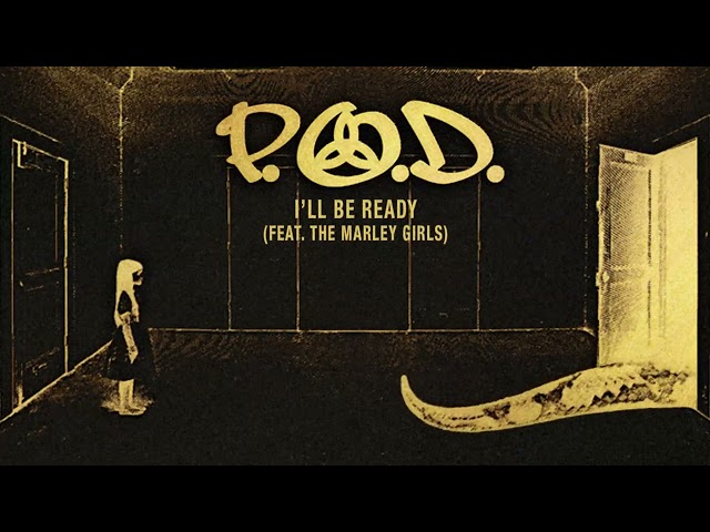 P.O.D. - "I'll Be Ready" (Official Remixed & Remastered Audio)
