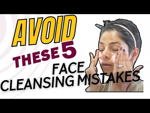 5 Skin Cleansing Mistakes That Absolutely Destroy your Face