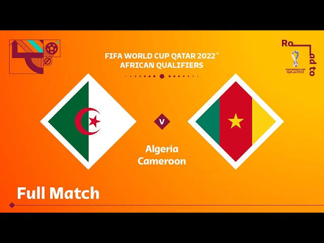 Algeria v Cameroon | FIFA World Cup Qatar 2022 Qualifier | Full Match