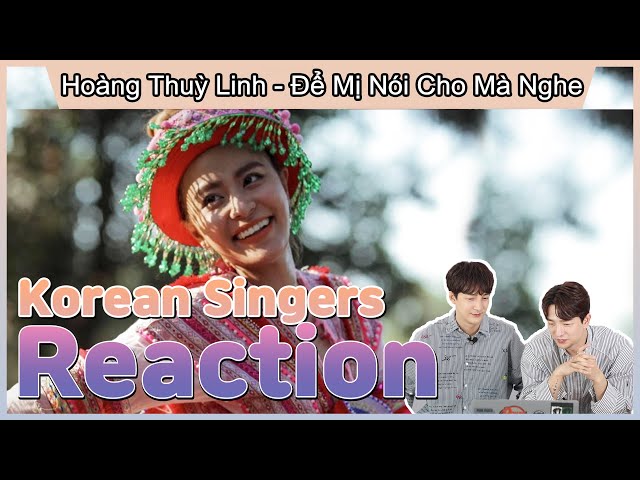 Korean singers🇰🇷React to‘Hoàng Thuỳ Linh’🇻🇳‘Để Mị Nói Cho Mà Nghe’|Official MusicVideo[SUB/KO/EN/VI]