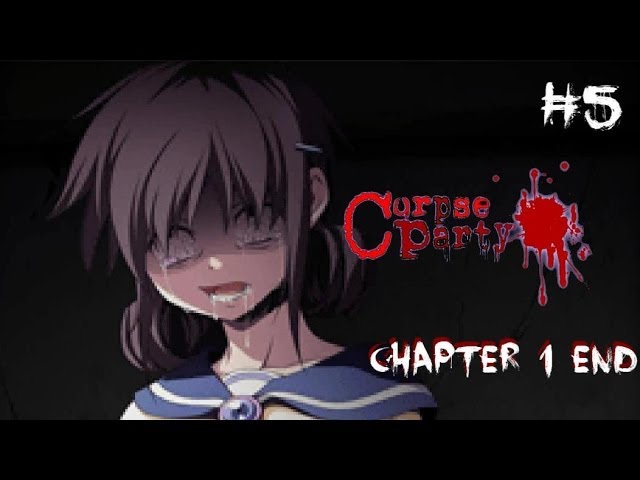CORPSE PARTY! - Chapter One END [5] | LET IT BEGIN