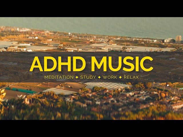 ADHD MUSIC /// 1 Hour Of Music For Studying, Concentration and Work