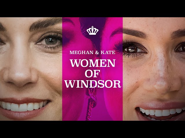 Meghan & Kate: Women of Windsor (2023) | FULL DOCUMENTARY | HD