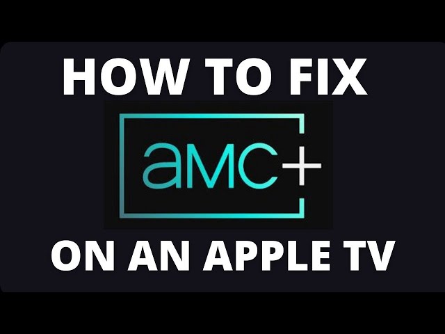 How To Fix AMC+ on a Apple TV