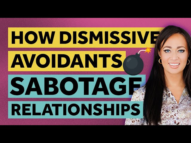 THIS is How Dismissive Avoidants Sabotage Relationships!