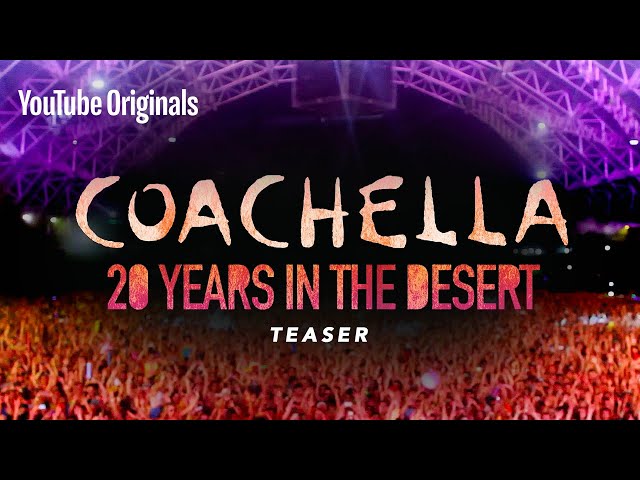 Coachella: 20 Years in the Desert | Official Teaser | YouTube Originals
