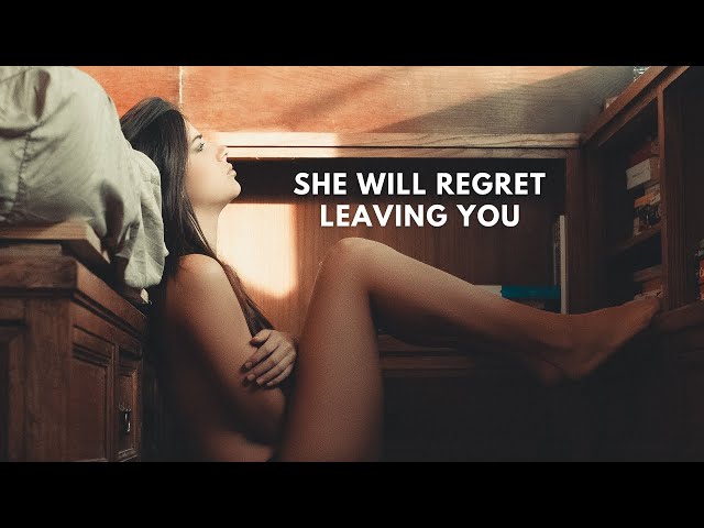 How to Make a Woman Regret Losing You