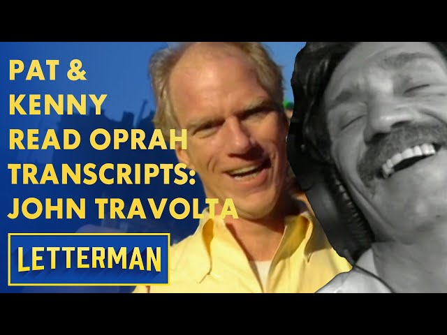 Pat and Kenny Read Oprah Transcripts: John Travolta | Letterman