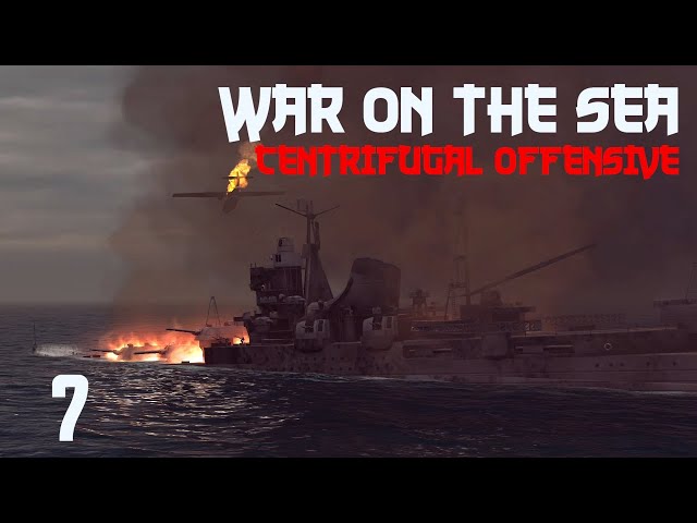 War on the Sea || Centrifugal Offensive || Ep. - 7 Something Seems to be Wrong with Our Ships Today!