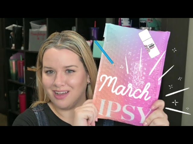 OPENING MY MARCH IPSY GLAM BAG