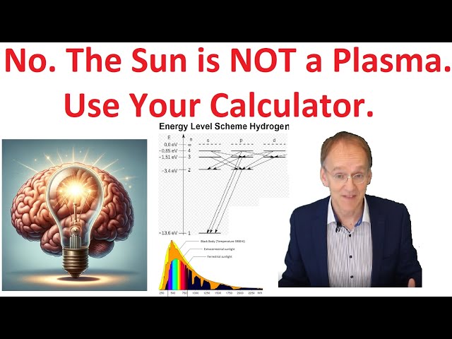 The Sun is NOT a Plasma - Don't Parrot!