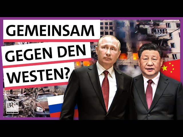Ukraine-Krieg: Wollen China und Russland eine neue Weltordnung? | Possoch klärt | BR24