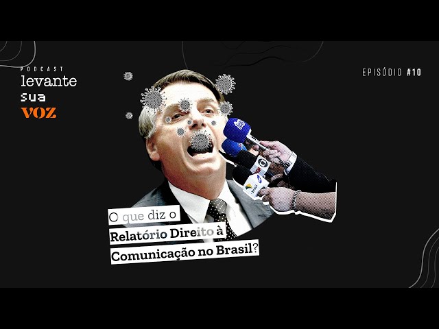 Levante sua Voz | Ep. #10: O que diz o Relatório Direito à Comunicação no Brasil?