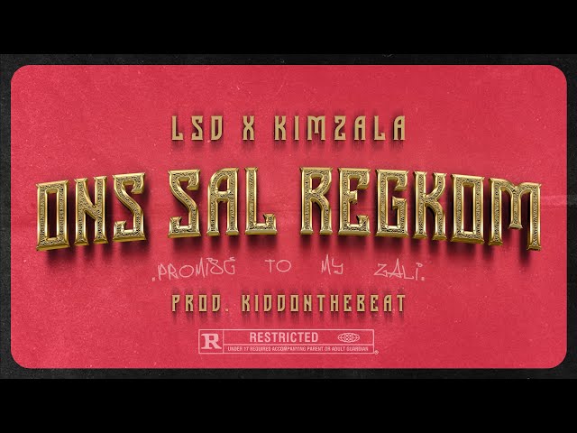 LSD x Kimzala - Ons Sal Regkom (Prod. KiddOnTheBeat)
