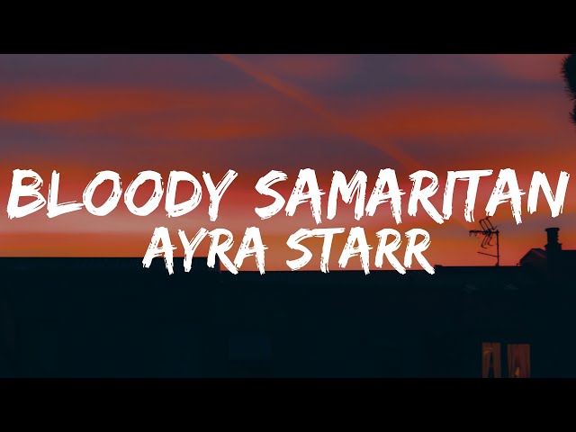 Ayra Starr  -- Bloody Samaritan (Lyrics)|everything i desire i go receive