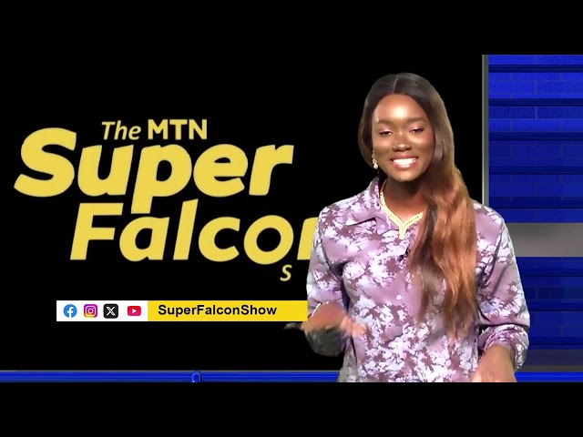 The MTN Super Falcons Show | EP 67