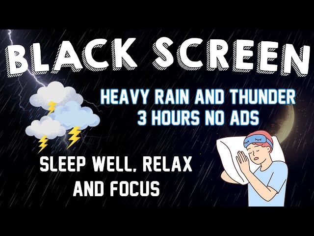 Heavy Rain and Thunder - 3 Hours No Ads | Sleep well, relax and focus - BLACK SCREEN
