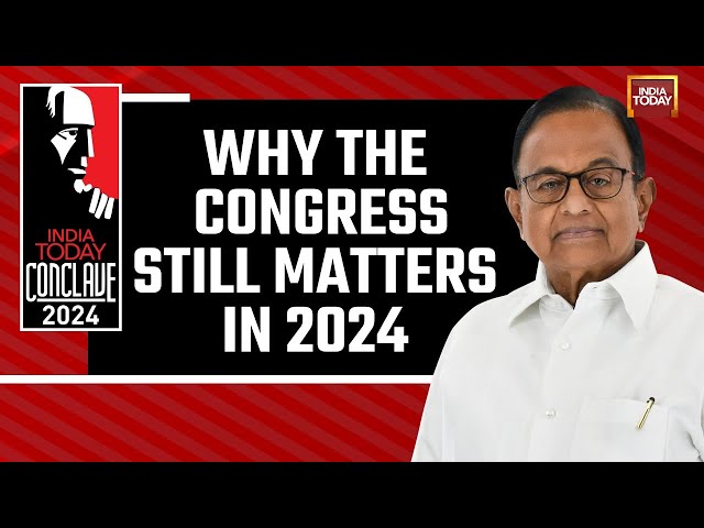 India Today Conclave 2024: P Chidambaram Exclusive | Why The Congress Still Matters In 2024