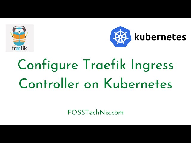 Configure Traefik Ingress Controller on Kubernetes | traefik ingress kubernetes