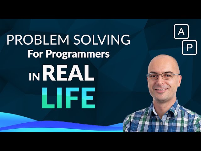 Problem solving skills for developers - With Real Life examples